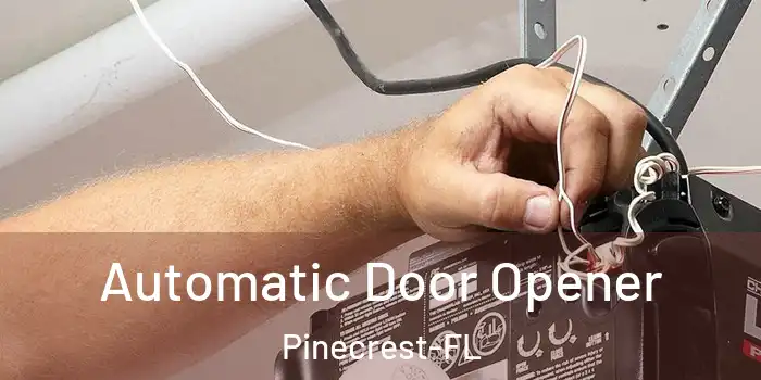  Automatic Door Opener Pinecrest-FL