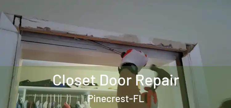  Closet Door Repair Pinecrest-FL