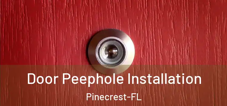  Door Peephole Installation Pinecrest-FL