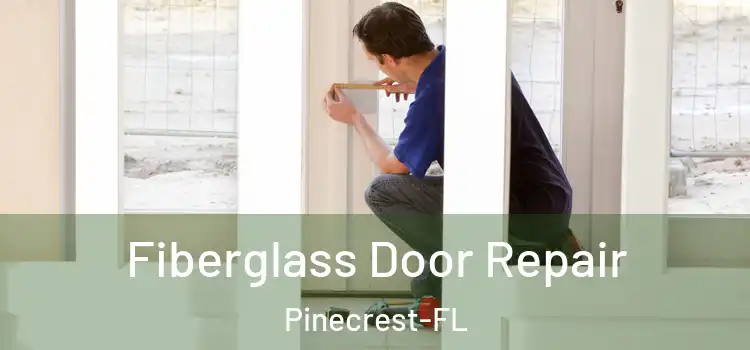  Fiberglass Door Repair Pinecrest-FL