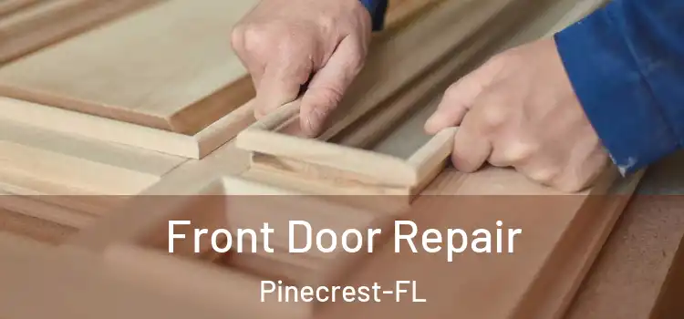  Front Door Repair Pinecrest-FL