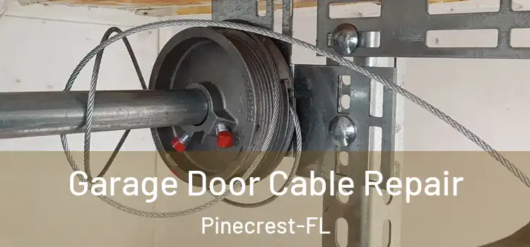  Garage Door Cable Repair Pinecrest-FL